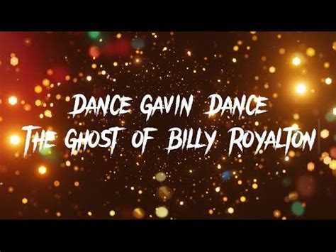 Aug 24, 2023 ... Provided to YouTube by Rise Records The Ghost of Billy Royalton · Dance Gavin Dance The Ghost of Billy Royalton ℗ 2023 Rise Records, ...